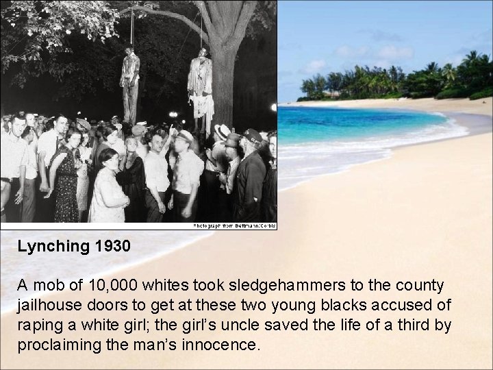 Lynching 1930 A mob of 10, 000 whites took sledgehammers to the county jailhouse