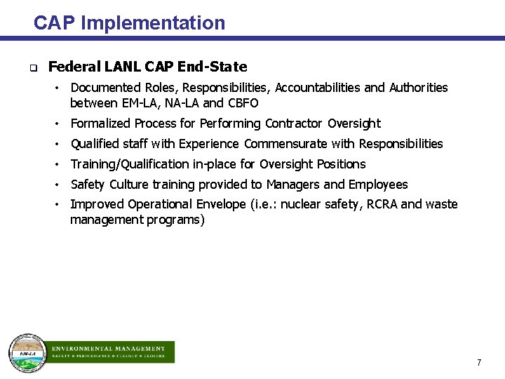 CAP Implementation q Federal LANL CAP End-State • Documented Roles, Responsibilities, Accountabilities and Authorities