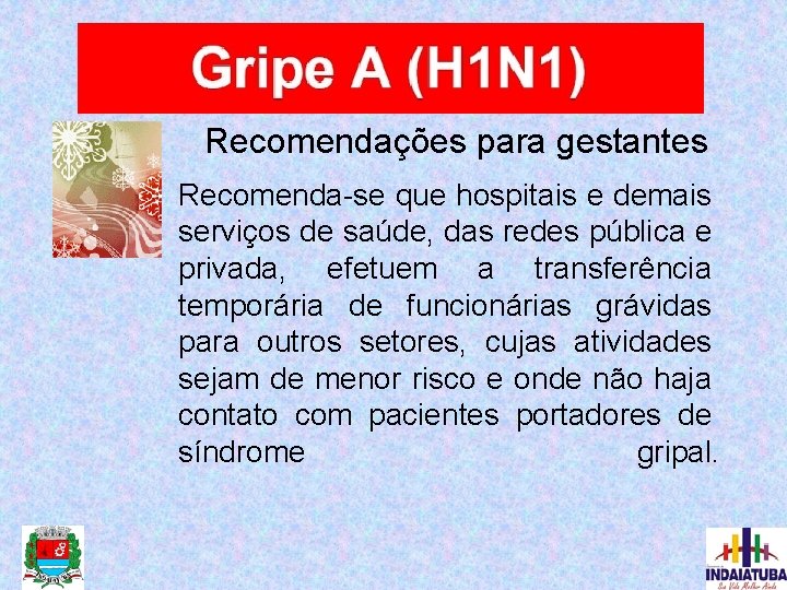 Recomendações para gestantes Recomenda-se que hospitais e demais serviços de saúde, das redes pública