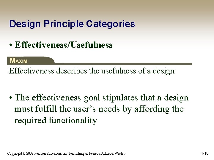 Design Principle Categories • Effectiveness/Usefulness Effectiveness describes the usefulness of a design • The