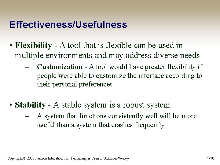 Effectiveness/Usefulness • Flexibility - A tool that is flexible can be used in multiple