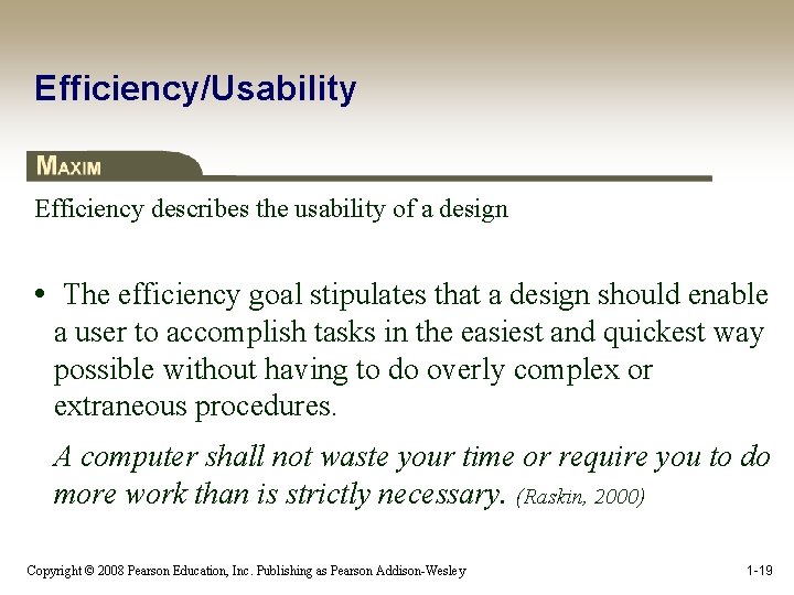 Efficiency/Usability Efficiency describes the usability of a design • The efficiency goal stipulates that