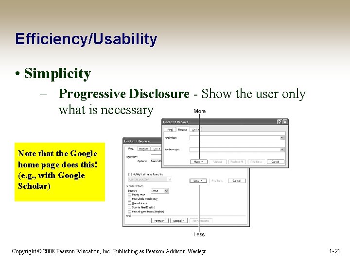 Efficiency/Usability • Simplicity – Progressive Disclosure - Show the user only what is necessary