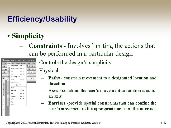 Efficiency/Usability • Simplicity – Constraints - Involves limiting the actions that can be performed