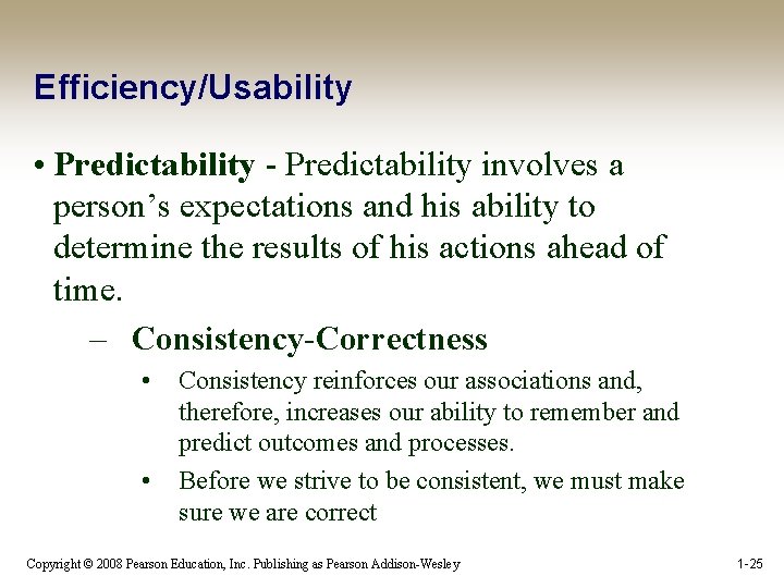 Efficiency/Usability • Predictability - Predictability involves a person’s expectations and his ability to determine