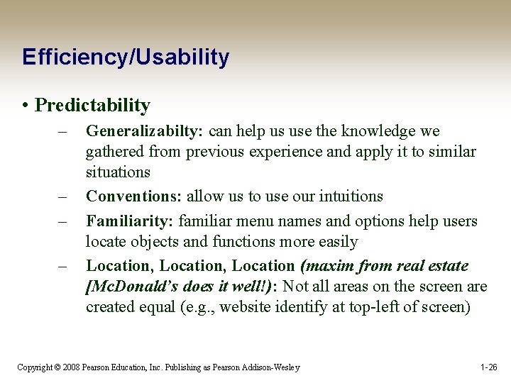 Efficiency/Usability • Predictability – – Generalizabilty: can help us use the knowledge we gathered