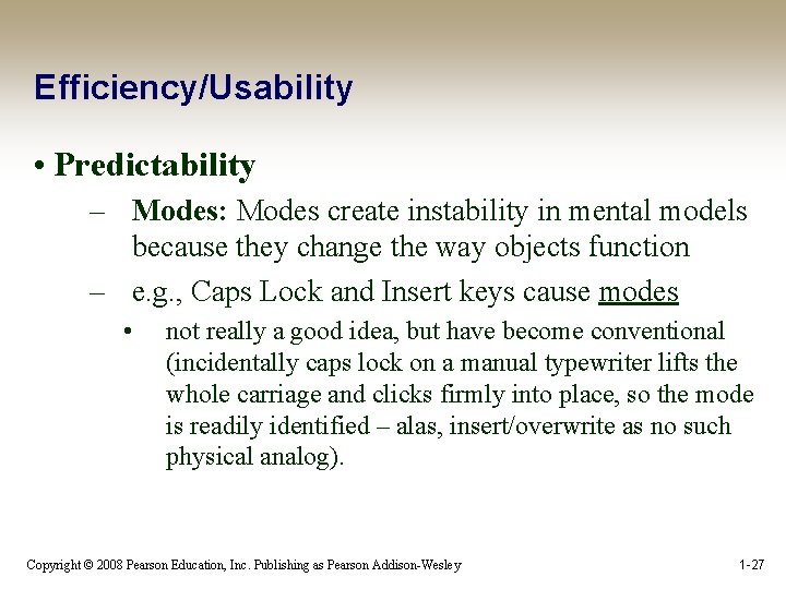 Efficiency/Usability • Predictability – Modes: Modes create instability in mental models because they change