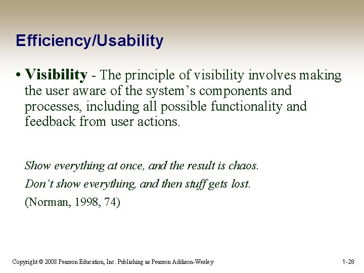 Efficiency/Usability • Visibility - The principle of visibility involves making the user aware of