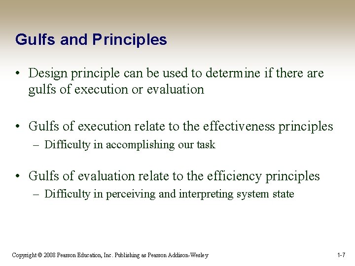 Gulfs and Principles • Design principle can be used to determine if there are