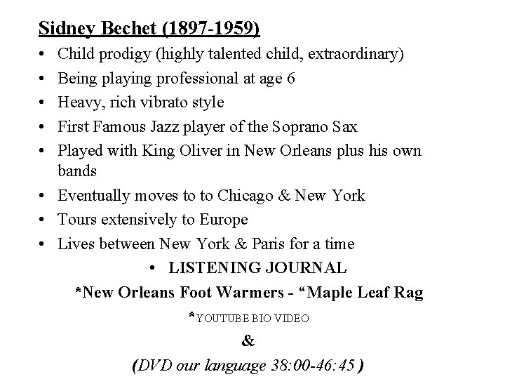 Sidney Bechet (1897 -1959) • • • Child prodigy (highly talented child, extraordinary) Being