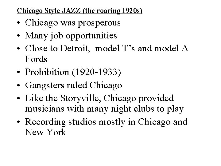 Chicago Style JAZZ (the roaring 1920 s) • Chicago was prosperous • Many job