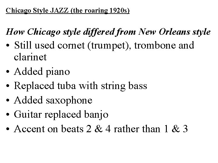 Chicago Style JAZZ (the roaring 1920 s) How Chicago style differed from New Orleans