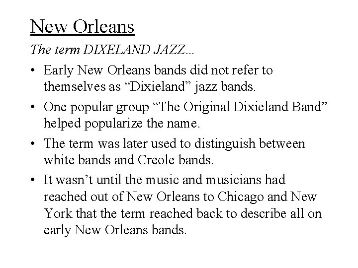 New Orleans The term DIXELAND JAZZ… • Early New Orleans bands did not refer