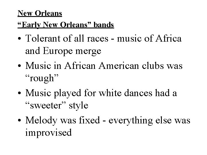 New Orleans “Early New Orleans” bands • Tolerant of all races - music of