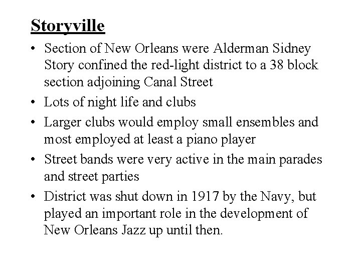 Storyville • Section of New Orleans were Alderman Sidney Story confined the red-light district