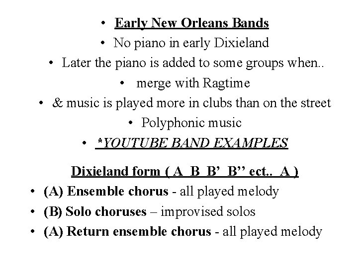  • Early New Orleans Bands • No piano in early Dixieland • Later