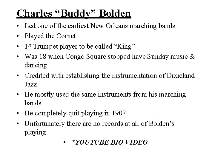 Charles “Buddy” Bolden • • Led one of the earliest New Orleans marching bands