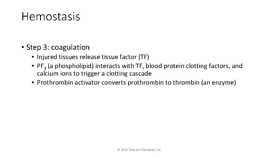 Hemostasis • Step 3: coagulation • Injured tissues release tissue factor (TF) • PF Hemostasis • Step 3: coagulation • Injured tissues release tissue factor (TF) • PF