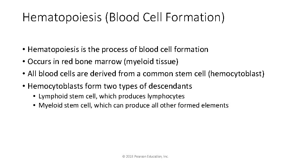 Hematopoiesis (Blood Cell Formation) • Hematopoiesis is the process of blood cell formation •