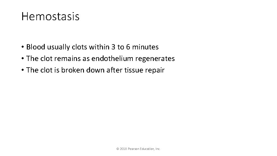 Hemostasis • Blood usually clots within 3 to 6 minutes • The clot remains