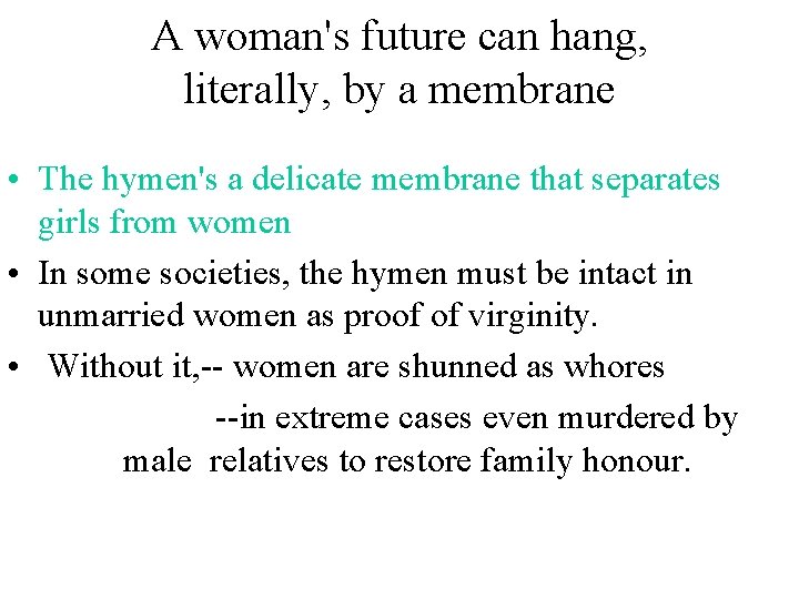 A woman's future can hang, literally, by a membrane • The hymen's a delicate