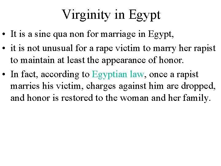 Virginity in Egypt • It is a sine qua non for marriage in Egypt,