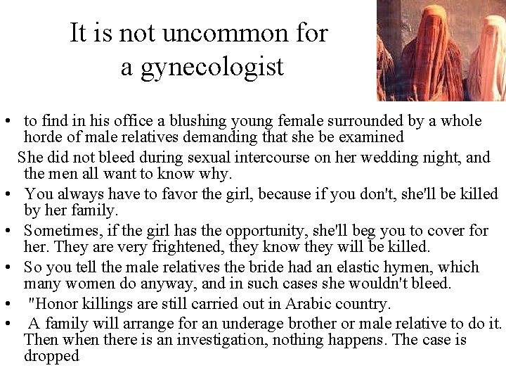 It is not uncommon for a gynecologist • to find in his office a