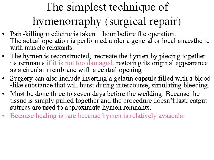 The simplest technique of hymenorraphy (surgical repair) • Pain-killing medicine is taken 1 hour