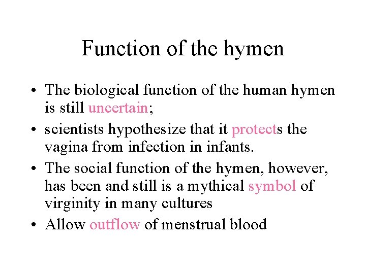 Function of the hymen • The biological function of the human hymen is still