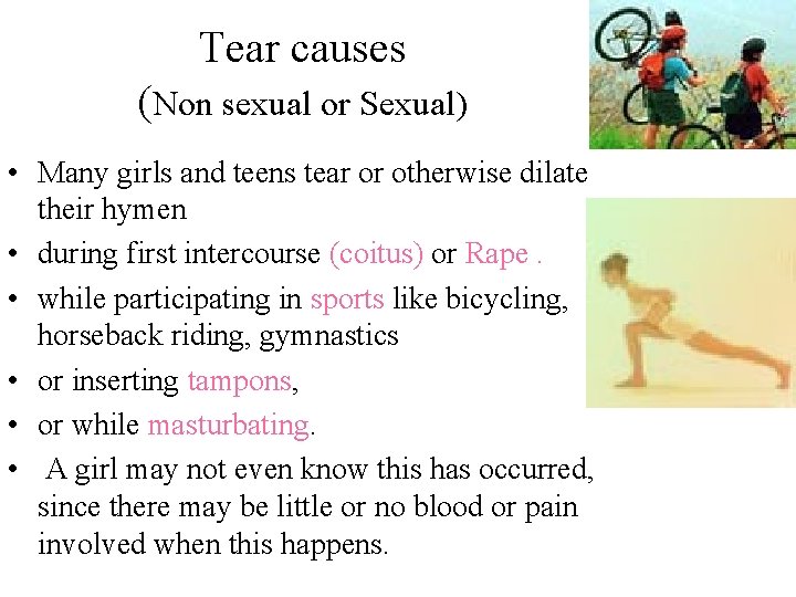 Tear causes (Non sexual or Sexual) • Many girls and teens tear or otherwise