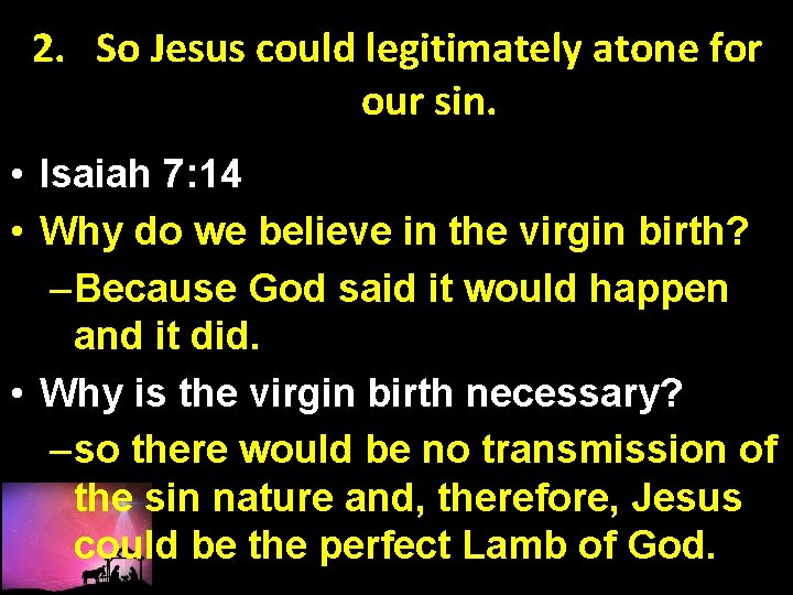 2. So Jesus could legitimately atone for our sin. • Isaiah 7: 14 •