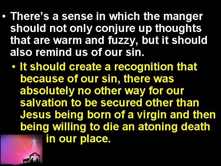  • There’s a sense in which the manger should not only conjure up