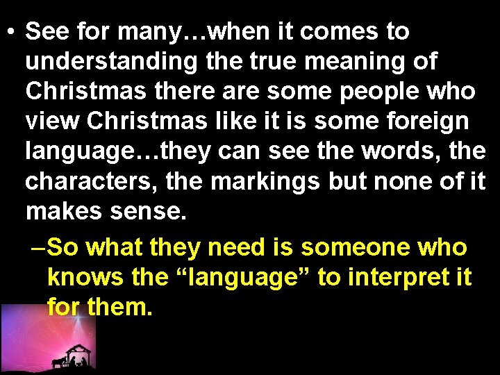  • See for many…when it comes to understanding the true meaning of Christmas