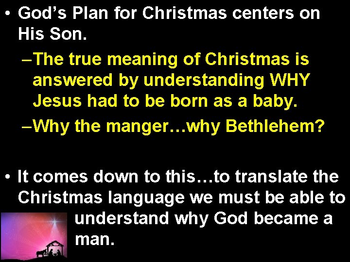  • God’s Plan for Christmas centers on His Son. – The true meaning