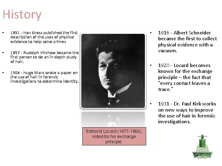 History • 1891 - Han Gross published the first description of the uses of