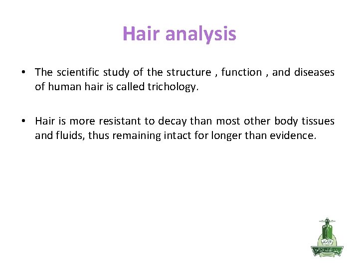 Hair analysis • The scientific study of the structure , function , and diseases
