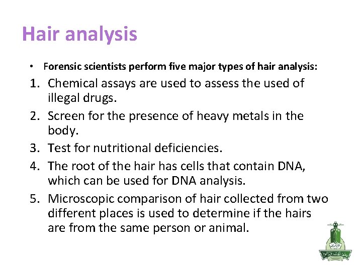 Hair analysis • Forensic scientists perform five major types of hair analysis: 1. Chemical
