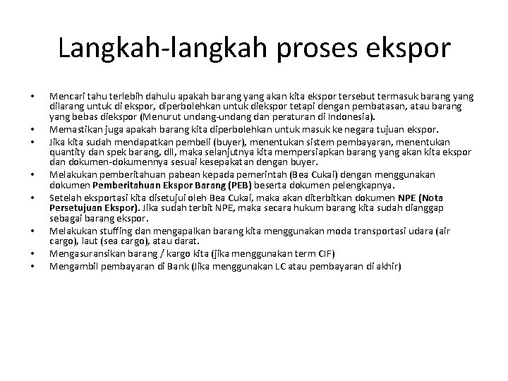 Langkah-langkah proses ekspor • • Mencari tahu terlebih dahulu apakah barang yang akan kita