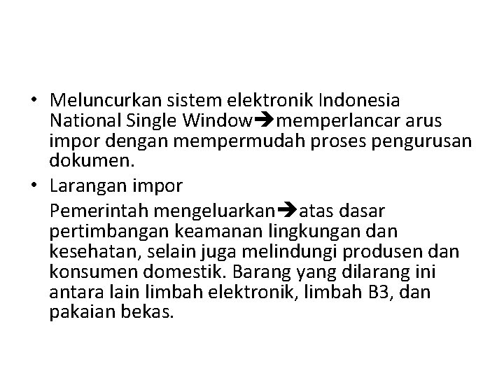  • Meluncurkan sistem elektronik Indonesia National Single Window memperlancar arus impor dengan mempermudah
