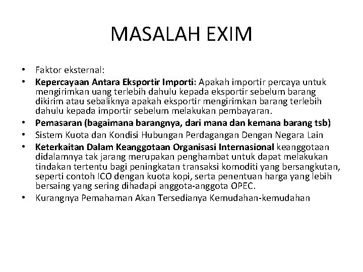 MASALAH EXIM • Faktor eksternal: • Kepercayaan Antara Eksportir Importi: Apakah importir percaya untuk