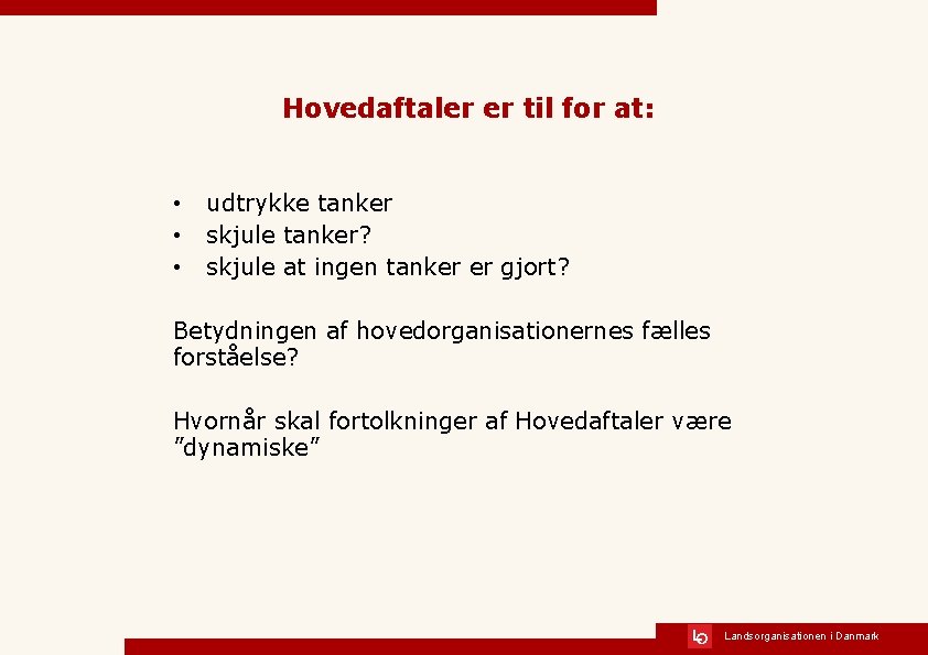 Hovedaftaler er til for at: • • • udtrykke tanker skjule tanker? skjule at