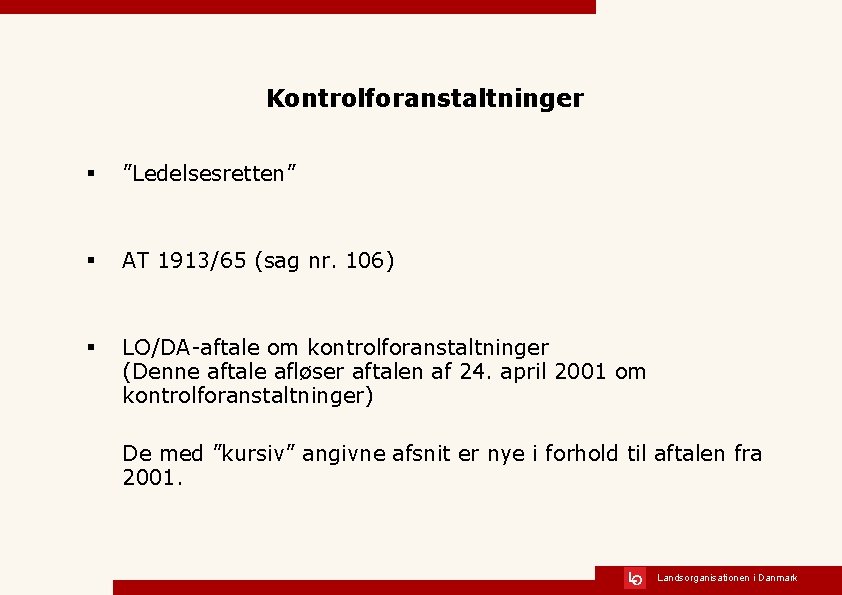 Kontrolforanstaltninger § ”Ledelsesretten” § AT 1913/65 (sag nr. 106) § LO/DA-aftale om kontrolforanstaltninger (Denne