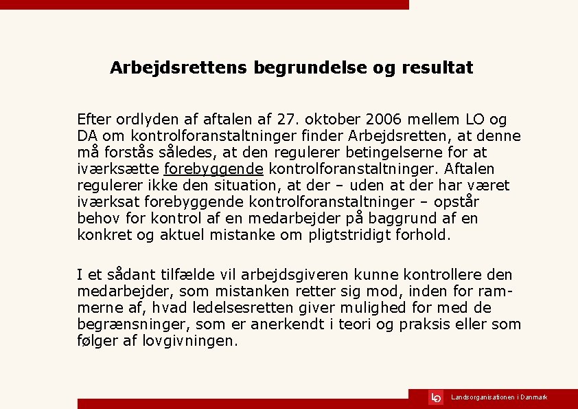 Arbejdsrettens begrundelse og resultat Efter ordlyden af aftalen af 27. oktober 2006 mellem LO