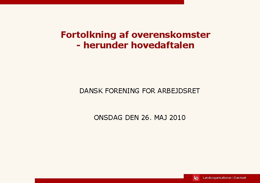 Fortolkning af overenskomster - herunder hovedaftalen DANSK FORENING FOR ARBEJDSRET ONSDAG DEN 26. MAJ