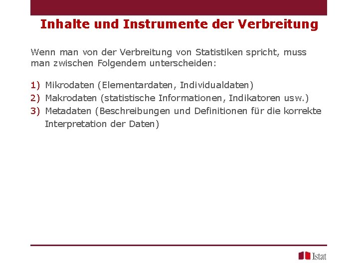 Inhalte und Instrumente der Verbreitung Wenn man von der Verbreitung von Statistiken spricht, muss