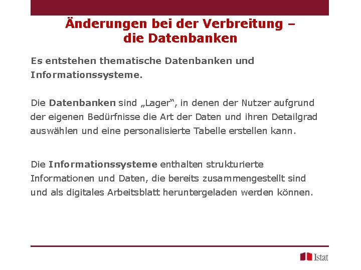 Änderungen bei der Verbreitung – die Datenbanken Es entstehen thematische Datenbanken und Informationssysteme. Die