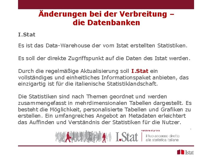 Änderungen bei der Verbreitung – die Datenbanken I. Stat Es ist das Data-Warehouse der