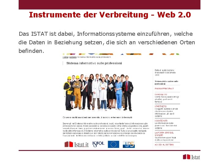 Instrumente der Verbreitung - Web 2. 0 Das ISTAT ist dabei, Informationssysteme einzuführen, welche