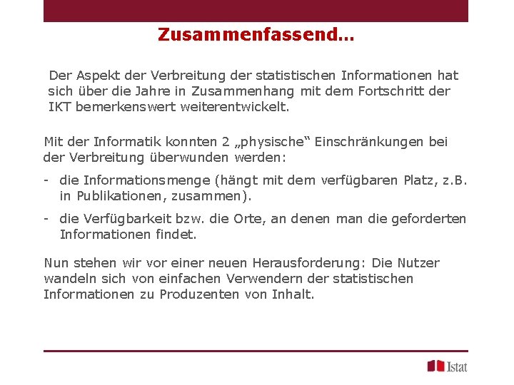 Zusammenfassend… Der Aspekt der Verbreitung der statistischen Informationen hat sich über die Jahre in