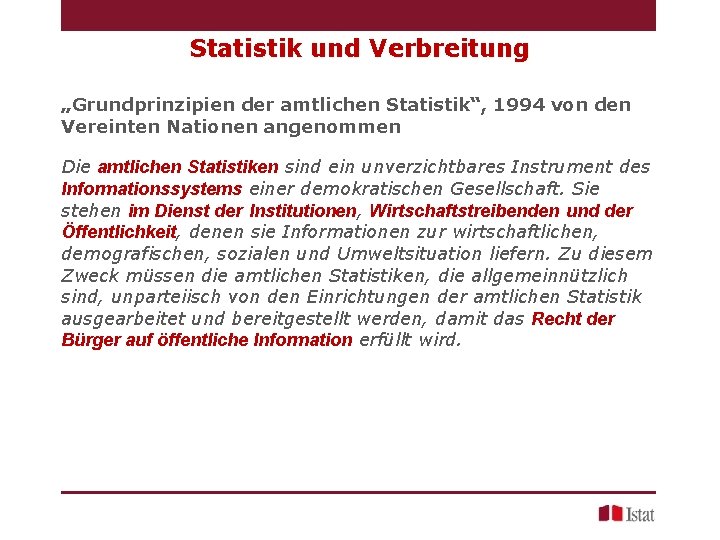 Statistik und Verbreitung „Grundprinzipien der amtlichen Statistik“, 1994 von den Vereinten Nationen angenommen Die